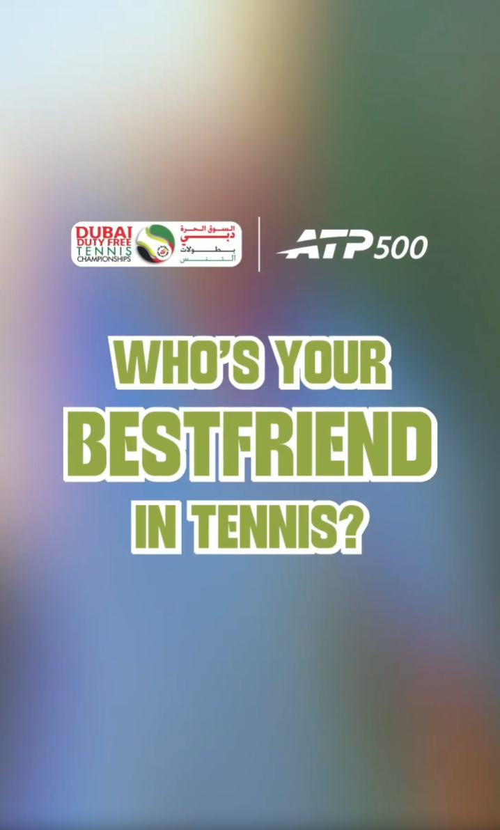 ATP500迪拜站瞬采：谁是你网坛最好的朋友？